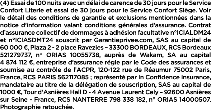 (4) Essai de 100 nuits avec un d lai de carence de 30 jours pour le Service Confort Literie et essai de 30 jours pour...